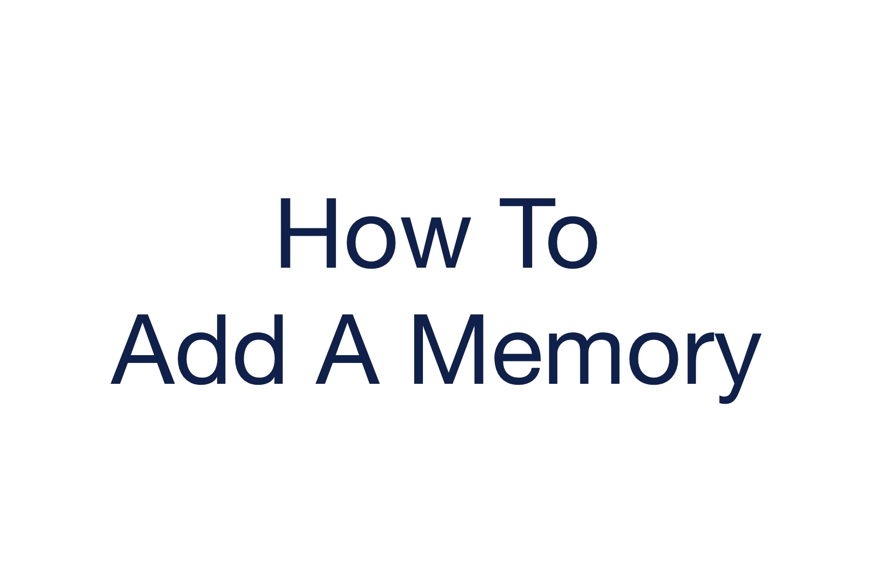 How to add a memory to the Remembered app